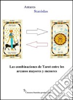 Las combinaciones de tarot entre los arcanos mayores y menores. E-book. Formato EPUB ebook