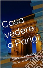 Cosa vedere a Parigi. E-book. Formato Mobipocket ebook