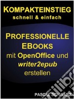 Kompakteinstieg: schnell & einfach Professionelle EBooks erstellen mit OpenOffice und writer2epub. E-book. Formato Mobipocket ebook