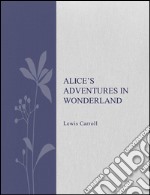 Alice&apos;s Adventures In Wonderland. E-book. Formato Mobipocket ebook