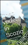 Cosa vedere in Scozia. E-book. Formato EPUB ebook