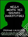 Nella mente dei grandi investitori. Viaggio alla scoperta della psicologia utilizzata dai più grandi investitori di tutti i tempi attraverso aforismi, biografie, citazioni e analisi operative. E-book. Formato EPUB ebook