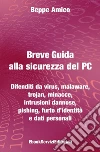 Breve Guida alla sicurezza del PC - Difenditi da virus, malaware, trojan, minacce, intrusioni dannose, pishing, furto d’identità e dati personali. E-book. Formato PDF ebook di Giuseppe Amico