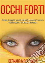 OCCHI FORTI - Come i nostri occhi deboli possono essere rinforzati e le lenti scartateTraduzione di David De Angelis. E-book. Formato EPUB ebook