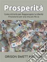 Prosperità (Tradotto)Come Attrarla per Raggiungere la Libertà Finanziaria per una vita più Ricca. E-book. Formato EPUB