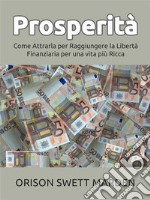 Prosperità (Tradotto)Come Attrarla per Raggiungere la Libertà Finanziaria per una vita più Ricca. E-book. Formato EPUB ebook