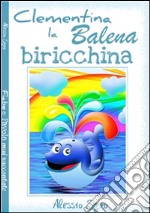 Clementina la balena biricchina. E-book. Formato EPUB ebook