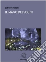 Il mago dei sogni. E-book. Formato Mobipocket ebook