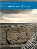 Preferisco il rumore del mare. E-book. Formato EPUB ebook