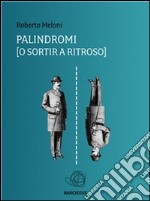 PALINDROMI [o sortir a ritroso]. E-book. Formato PDF ebook