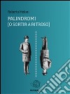 PALINDROMI [o sortir a ritroso]. E-book. Formato PDF ebook