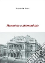 Harmónia a kiábrándulás. E-book. Formato EPUB ebook