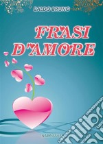 Frasi d'amore. E-book. Formato EPUB ebook