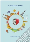 Il viaggio rotondo. E-book. Formato EPUB ebook di Omar Soriente