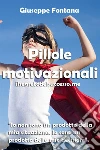 Pillole di motivazione. E-book. Formato EPUB ebook di Giuseppe Fontana