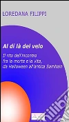 Al di là del velo. Il rito dell'incontro tra la morte e la vita, da Halloween all'antica Samhain. E-book. Formato EPUB ebook di Loredana Filippi