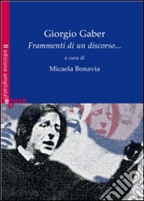 Giorgio Gaber. Frammenti di un discorso.... E-book. Formato Mobipocket ebook di Micaela Bonavia