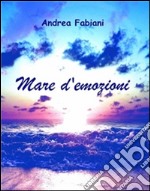 Mare d'emozioni. E-book. Formato PDF ebook