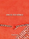 Vinci il tuo nemico. E-book. Formato EPUB ebook di Mauro Conti