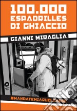 100.000 espadrilles di ghiaccio. E-book. Formato EPUB ebook