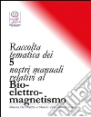 Raccolta tematica dei nostri 5 manuali relativi al Bio-elettro-magnetismo.. E-book. Formato PDF ebook di Marco Fomia