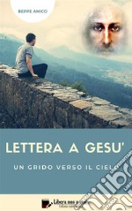 Lettera a GesùUn grido verso il Cielo. E-book. Formato Mobipocket ebook