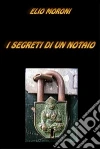 I segreti di un notaio. E-book. Formato EPUB ebook di Elio Moroni