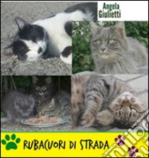 Rubacuori di strada. E-book. Formato Mobipocket ebook di Angela Giulietti