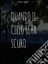 Quando il cielo si fa scuro. E-book. Formato EPUB ebook di Claudia Lilybeth