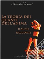 La teoria dei quanti dell&apos;anima e altri racconti. E-book. Formato Mobipocket