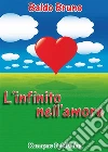 L’Infinito Nell’Amore. E-book. Formato Mobipocket ebook di Baldo Bruno