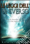 Le Leggi dell'Universo (Tradotto): Potenti Princìpi per una Vita Abbondante. E-book. Formato Mobipocket ebook di Raymond Holliwell