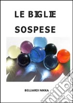 Le biglie sospese. E-book. Formato EPUB ebook