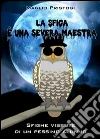 La Sfiga è una severa maestra. E-book. Formato Mobipocket ebook di Manlio Pristogi
