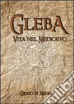 GLEBA Vita nel Medioevo. E-book. Formato PDF ebook