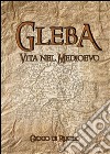 GLEBA Vita nel Medioevo. E-book. Formato PDF ebook