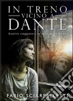 In Treno Vicino a Dante . E-book. Formato EPUB ebook