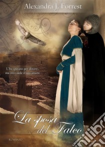 La sposa del Falco. E-book. Formato Mobipocket ebook di Alexandra J. Forrest