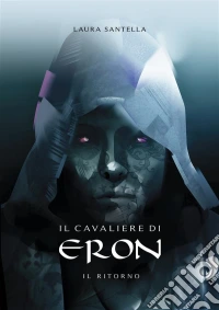 Il cavaliere di Eron - Il ritorno. E-book. Formato EPUB ebook