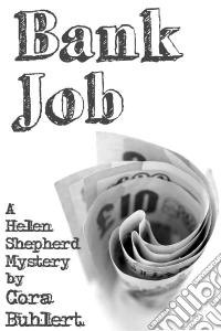 Bank JobA Helen Shepherd Mystery. E-book. Formato PDF ebook