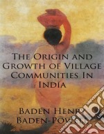 The origin and growth of village communities in India. E-book. Formato EPUB ebook