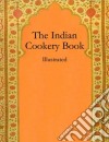 The Indian Cookery Book: Illustrated. E-book. Formato EPUB ebook