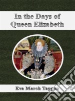 In the days of Queen Elizabeth. E-book. Formato EPUB ebook