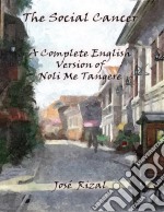 The social cancer: a complete english version of Noli Me Tangere. E-book. Formato EPUB