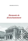 Harmonie de désenchantement. E-book. Formato EPUB ebook di Rosario Di Petta
