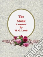 The monk: a romance. E-book. Formato EPUB ebook