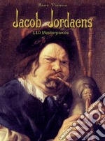 Jacob Jordaens: 110 masterpieces. E-book. Formato EPUB ebook