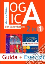 Logica 2 in 1 per l'ammissione. E-book. Formato PDF ebook