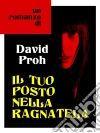 Il tuo posto nella ragnatela. E-book. Formato EPUB ebook di David Proh