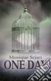 One day. E-book. Formato EPUB ebook di Monique Scisci